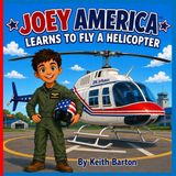 Joey America Learns to Fly a Helicopter Paperback