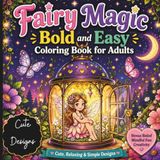 Bold and Easy Fairy Magic Coloring Book for Adults