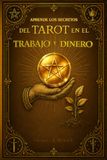 Los Mayores Secretos mejor guardados para leer Tarot RWS en el TRABAJO Y DINERO - Volumen 3 [COLOR PREMIUM]