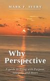 Why Libri GmbH Why Perspective: A guide to living with Purpose, Integrity, and Heart
