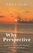 Why Libri GmbH Why Perspective: A guide to living with Purpose, Integrity, and Heart