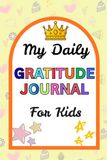 Gratitude Journal for Kids: A Simple Daily Activity Book to Write, Draw, and Celebrate the Good Things in Life