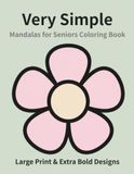 Very Simple Mandalas for Seniors: Large Print & Extra Bold Designs