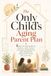 The Only Child's Aging Parent Plan: 5 Step-by-Step Guide to Medical Care, Money, Housing, Emergencies, and Caregiving When Everything Falls on You