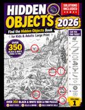 Hidden Objects 2026: Find the Hidden Object Book for Kids & Adults Large Print – Over 350 Black and White Things to Find in this Seek & Find Puzzle (Volume 1)