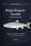 Regenbogenforelle Oncorhynchus mykiss: Biologie, Lebensraum, Verhalten, Praxis und Verantwortung