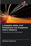 L'impatto OmniScriptum SRL L'impatto della crisi finanziaria sul trasporto merci tedesco