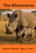 The Rhinoceros: From a Tiny Calf to a Mighty Adult: The Life Story of a Rhinoceros