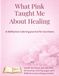 What Pink Taught Me About Healing: A Reflective Coloring Journal for Survivors