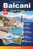 Guida Balcani 2027: Guida di viaggio per città storiche, gemme nascoste, paesaggi mozzafiato, cultura locale ed esperienze indimenticabili