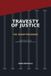 Travesty Independently Published Travesty of Justice Paperback