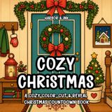 Cozy Christmas: 24 Hidden Scenes to Color, Cut & Reveal: A Cozy Christmas Countdown Coloring and Activity Book