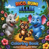 Rico, Rumi, and Ellie the Elephant: Coloring Book