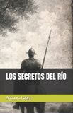 LOS Independently Published Los Secretos del Río Paperback