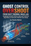 Ghost Independently Published Ghost Control Overshoot from Duct Thermal Mass Lag: Designing Cascade Control Loops and Predictive Algorithms to Overcome Thermal Time Delays