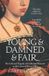 Young HarperCollins Publishers Young and Damned and Fair The Life and Tragedy of Catherine Howard at the Court of Henry VIII Paperback