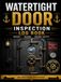 Watertight Door Inspection Log Book: Marine Watertight Door Inspection Record for Ships and Vessels, Condition Checks, Leakage Tests, Defects, Corrective Actions and Sign-Off