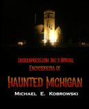 The Encyclopedia of Haunted Michigan