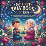 My First Dua book for Kids: Islamic Prayers and Moral Stories for Preschoolers and Kindergartners A Colorful Illustrated Book with Arabic, ... Translation for Muslim Children Ages 2-6