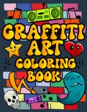 Graffiti Art Coloring Book: Easy 60 Stress Relieving Graffiti Art Designs Coloring Book For Relaxing And Inspiration