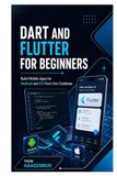 Dart and Flutter for Beginners: Build Mobile Apps for Android and iOS from One Codebase