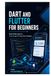 Dart and Flutter for Beginners: Build Mobile Apps for Android and iOS from One Codebase