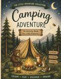 The Little Adventure Collection: Camping: A Camping Activity Book for Children with Puzzles, Games, Nature Activities, Colouring, Crafts and Luna Bee Adventures