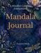 Mandala Journal: A Mindful Coloring Companion