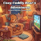 Cozy Cuddly Bear’s Adventures: Simple & Adorable Colouring Book