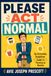 Please Act Normal: An Extremely Suspicious Guide to Passing as Human