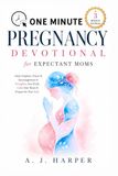One Minute Pregnancy Devotional for Expectant Moms