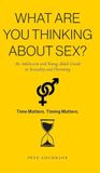 What Friesenpress What Are You Thinking About Sex?: An Adolescent and Young Adult Guide to Sexuality and Parenting