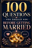 100 Libri GmbH 100 Questions You Should Ask Before Getting Married