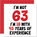 Stuff4 63e verjaardagskaart voor mannen en vrouwen - Not 63 I'm 18 With 45 Years Experience - Humoristische kaart voor 63e verjaardag voor mama, papa, 145 mm x 145 mm