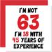 Stuff4 63e verjaardagskaart voor mannen en vrouwen - Not 63 I'm 18 With 45 Years Experience - Humoristische kaart voor 63e verjaardag voor mama, papa, 145 mm x 145 mm