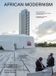 African Bol African Modernism: The Architecture of Independence. Ghana, Senegal, Cote d'Ivoire, Kenya, Zambia