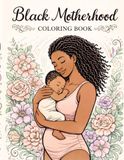 Black Motherhood Coloring Book: African American Pregnancy