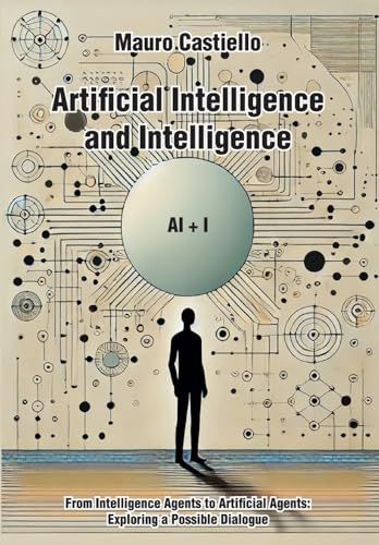 Artificial Intelligence and Intelligenge AI + I From Intelligence Agents to Artificial Agents: Exploring a Possible Dialogue