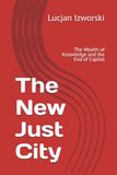 The New Just City: The Wealth of Knowledge and the End of Capital