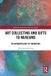 Art Routledge Art Collecting and Gifts to Museums: An Anthropology of Donations Paperback