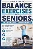 Balance Exercises for Seniors: Fall Prevention for a Stronger, Safer You