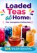 Loaded Teas at Home: The Complete Collection: 105 Black, Green, Matcha & Herbal Tea Recipes to Enjoy Hot or Iced
