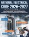 NATIONAL ELECTRICAL CODE 2026-2027: A Practical Guide to NEC Requirements, Code Interpretation, Electrical Installations, Compliance and Exam Preparation for Electricians