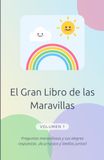El Gran Libro de las Maravillas El Gran Libro de las Maravillas – Volumen 1: Preguntas y respuestas para mentes curiosas: para leer juntos a partir de 5 años