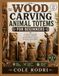 WOOD CARVING ANIMAL TOTEMS FOR BEGINNERS