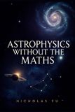 Astrophysics Without the Maths