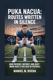 PUKA NACUA: Routes Written in Silence: How patience, instinct, and quiet hard work built his rise in football