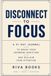 DISCONNECT TO FOCUS: A 91-Day Journal to Break Your Dopamine Addiction and Reclaim Your Attention
