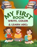 My First Book: Write, Color & Learn ABCs: Fun & Educational Coloring for Kids Ages 3-6