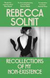 Recollections of My Non-Existence: Rebecca Solnit